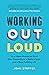 Working Out Loud: A 12-Week Method to Build New Connections, a Better Career, and a More Fulfilling Life