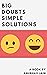 Big Doubts Simple Solutions