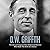 D.W. Griffith: The Life and Legacy of the Hollywood Director Who Made the Birth of a Nation