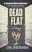 Dead Flat: A Trilogy (Dead ...