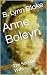 Anne Boleyn: The Second Wif...