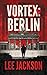 Vortex: Berlin (The Reluctant Assassin Series)