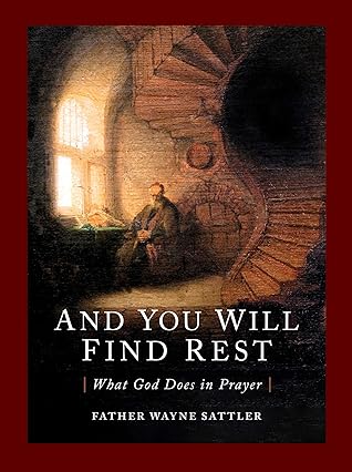 And You Will Find Rest: What God Does in Prayer