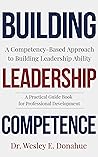 Book cover for Building Leadership Competence: A Competency-Based Approach to Building Leadership Ability (Competency Based Books for Structured Learning)