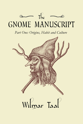 The Gnome Manuscript: Part One: Origins, Habit and Culture (Paperback)