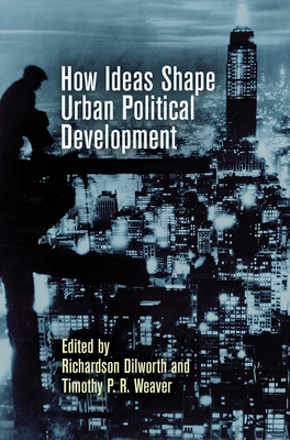 How Ideas Shape Urban Political Development (Hardcover)