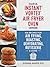 Essential Instant Vortex Air Fryer Oven Cookbook: 100 Recipes for Air Frying, Roasting, Dehydrating, Rotisserie and More