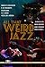 All That Weird Jazz