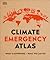 Climate Emergency Atlas by D.K. Publishing