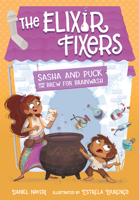 Sasha and Puck and the Brew for Brainwash (Volume 4) (The Elixir Fixers)