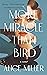 More Miracle Than Bird by Alice  Miller