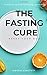 The Fasting Cure: Reset Your Body