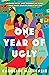 One Year of Ugly: A Novel