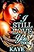 I Still Love You Too by Kaye