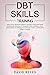 DBT SKILLS TRAINING: Dialectical Behavior Therapy Toolbox to Recover from Borderline Personality Disorder, Mood Swings & ADHD. Mindfulness Techniques to Overcome Anxiety, Depression, Worry & Stress