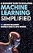Machine Learning Simplified by Rachin Kalakheti