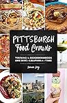 Book cover for Pittsburgh Food Crawls: Touring the Neighborhoods One Bite and Libation at a Time