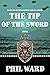 The Tip of the Sword by Phil Ward