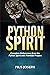 Python Spirit: Complete Deliverance from the Python Spirit with Powerful Prayers