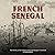 French Senegal: The History...