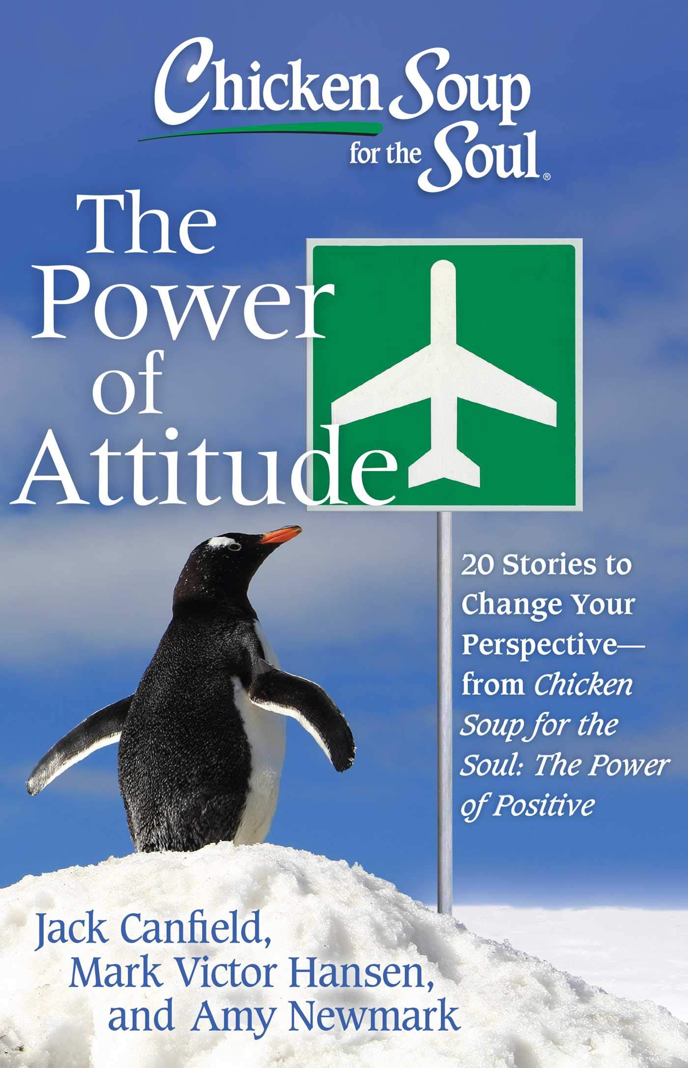Chicken Soup for the Soul: The Power of Attitude: 20 Stories to Change Your Perspective - from Chicken Soup for the Soul: the Power of Positive (Kindle Edition)