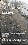 Surgical Technologist Essays: Stories from a traveler scrub