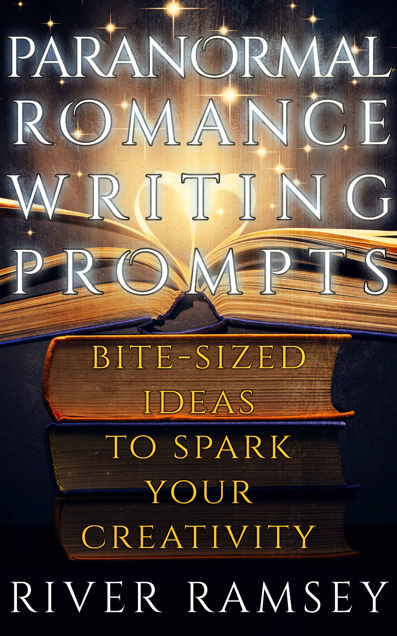 Paranormal Romance Writing Prompts: Bite-Sized Ideas to Spark your Creativity (Kindle Edition)