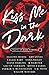 Kiss Me in the Dark by Aleatha Romig