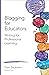 Blogging for Educators: Writing for Professional Learning (Corwin Connected Educators Series)