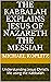 The Kabbalah Explains Jesus...