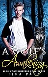 A Wolf's Awakening by Isha Fáng A Wolf's Awakening by Isha Fáng