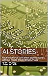AI Stories: Four emotional sci-fi short stories about artificial minds created by humans