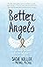 Better Angels: You Can Change the World. You Are Not Alone.