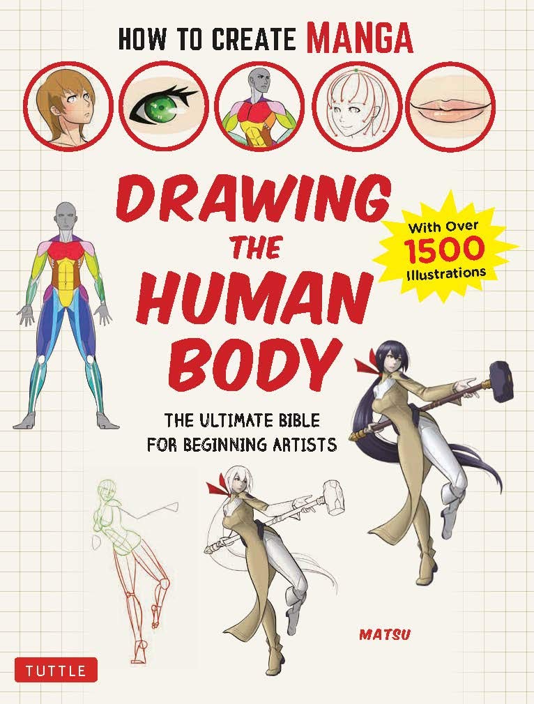 How to Create Manga: Drawing the Human Body: The Ultimate Bible for Beginning Artists (With Over 1,500 Illustrations) (How to Create Manga Guides)