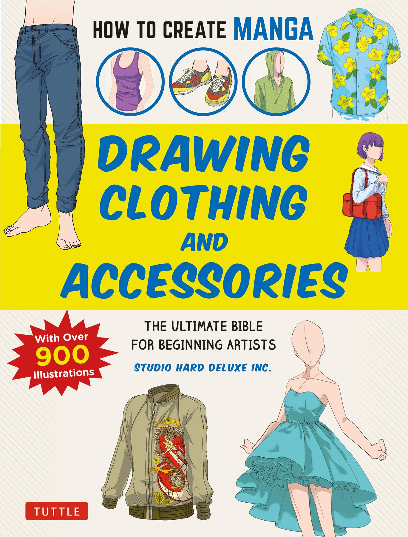 How to Create Manga: Drawing Clothing and Accessories: The Ultimate Bible for Beginning Artists (With Over 900 Illustrations) (How to Create Manga Guides)