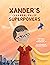 Xander's Cerebral Palsy Superpowers (One Three Nine Inspired Book 3)