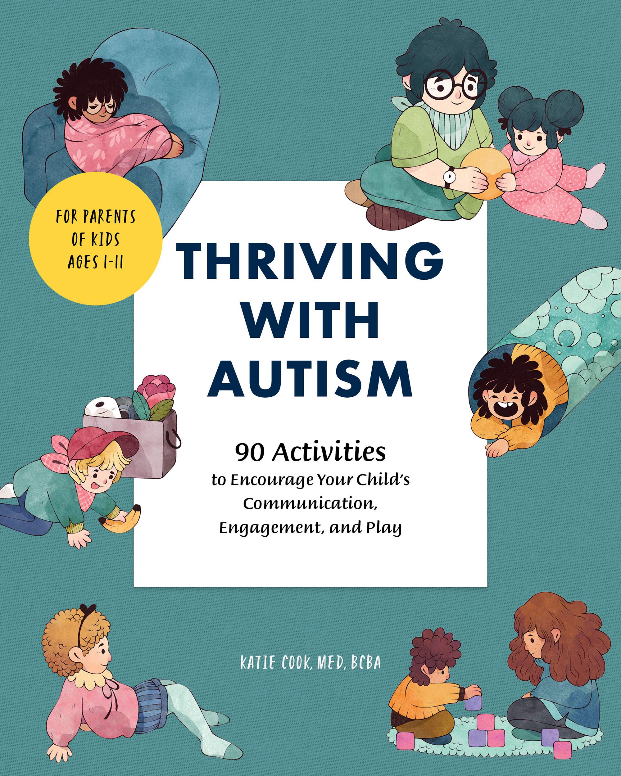 Thriving with Autism: 90 Activities to Encourage Your Child's Communication, Engagement, and Play (Kindle Edition)