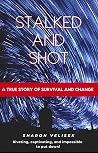 Stalked and Shot:...