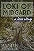 Loki of Midgard: How to get lost and found in one week, a love story (Chronicles of Yggdrasil Book 1)