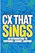 CX That Sings: An introduct...