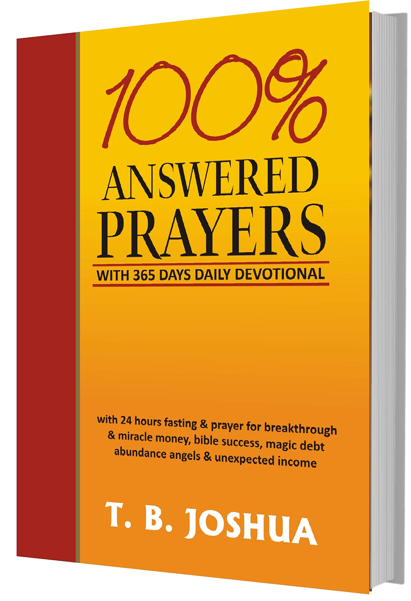 100% ANSWERED PRAYERS WITH 363 DAYS DAILY DEVOTIONAL: With 24 Hours Fasting & Prayer For Breakthrough & Miracle Money, Bible Success, Magic Debt Abundance Angels & Unexpected Income (Kindle Edition)