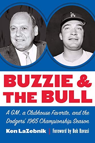 Buzzie and the Bull: A GM, a Clubhouse Favorite, and the Dodgers' 1965 Championship Season (Kindle Edition)