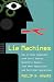 Lie Machines: How to Save Democracy from Troll Armies, Deceitful Robots, Junk News Operations, and Political Operatives