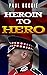 Heroin to Hero by Paul Boggie Heroin to Hero by Paul Boggie