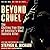 Beyond Cruel: The Chilling True Story of America's Most Sadistic Killer