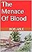 The Menace Of Blood: Book 1...