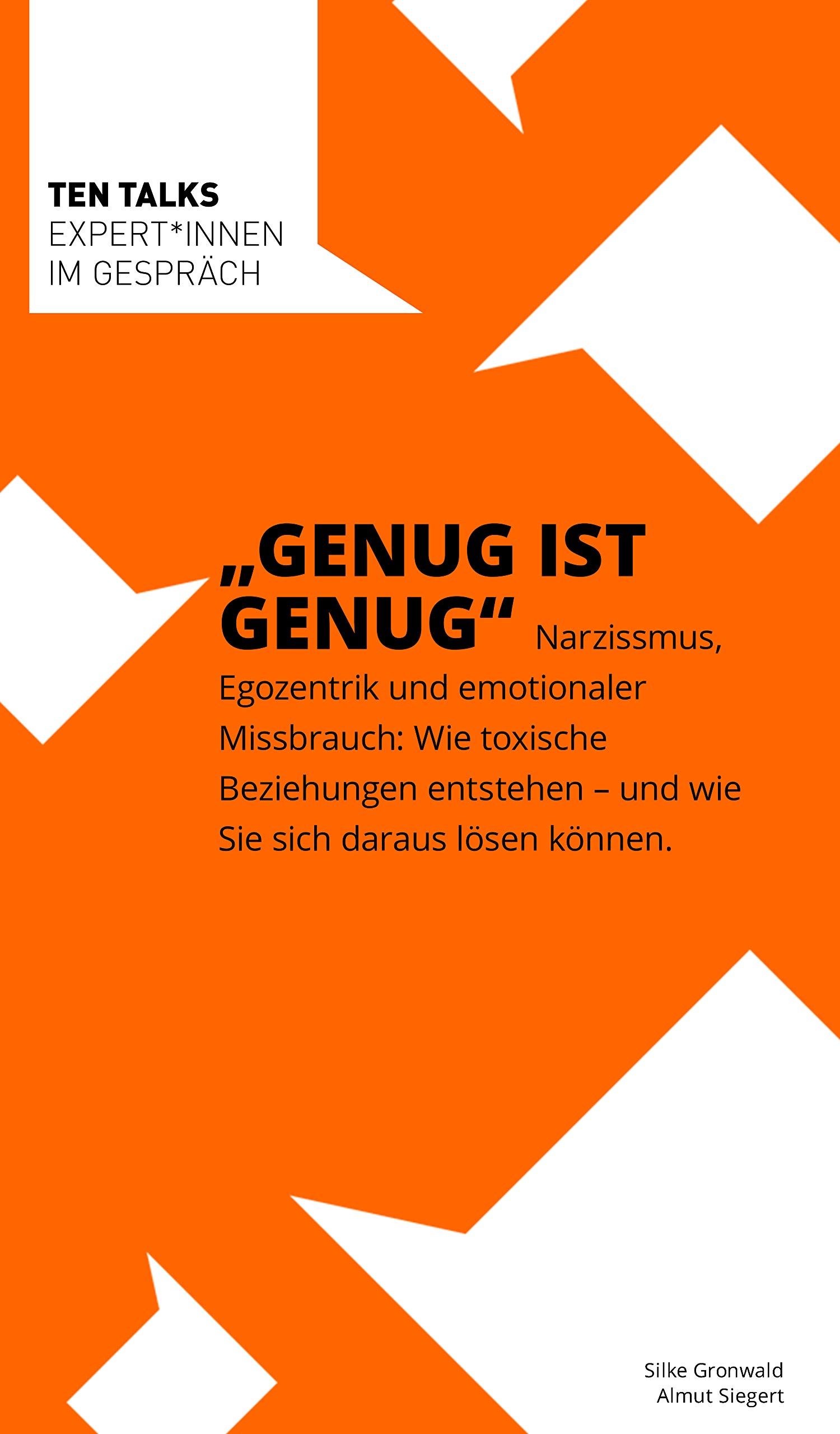 Genug ist Genug: Narzissmus, Egozentrik und emotionaler Missbrauch: Wie toxische Beziehungen entstehen – und wie Sie sich daraus lösen können (German Edition)