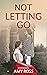 NOT LETTING GO: Keeping distant can sometimes feel easier... (Short Stories from Amy Book Book 3)