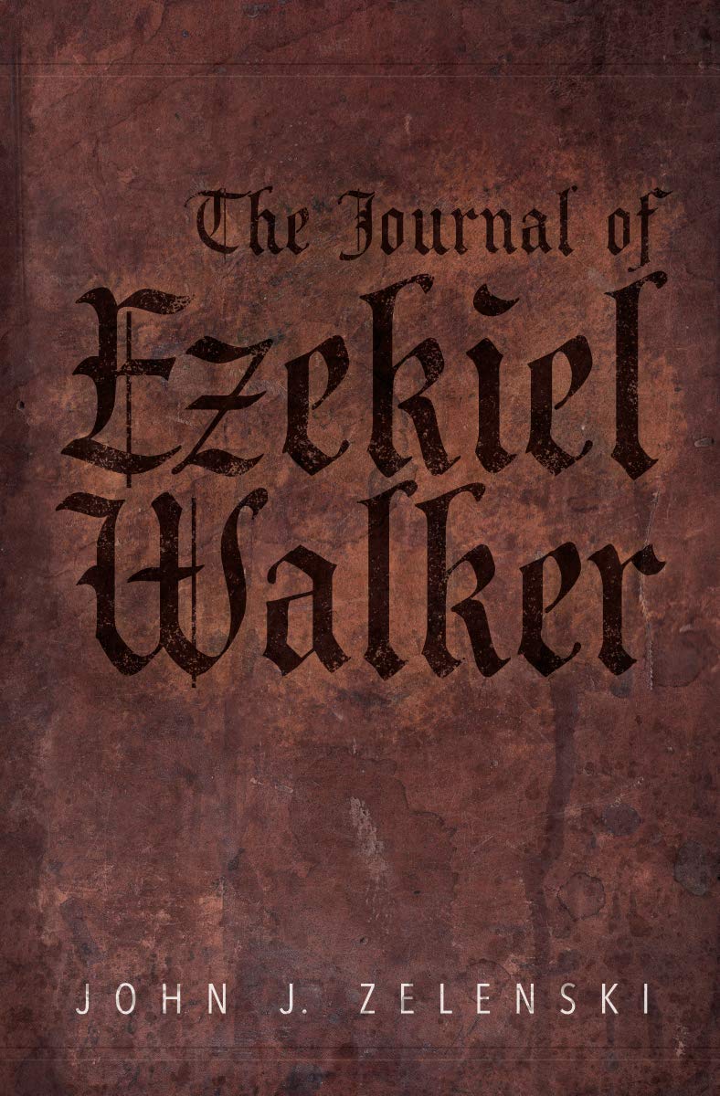 The Journal of Ezekiel Walker (Kindle Edition)