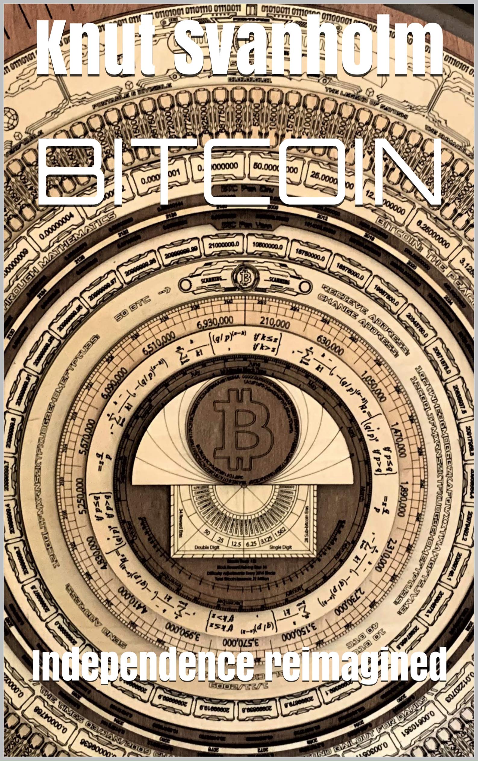 Bitcoin: Independence Reimagined (Kindle Edition)